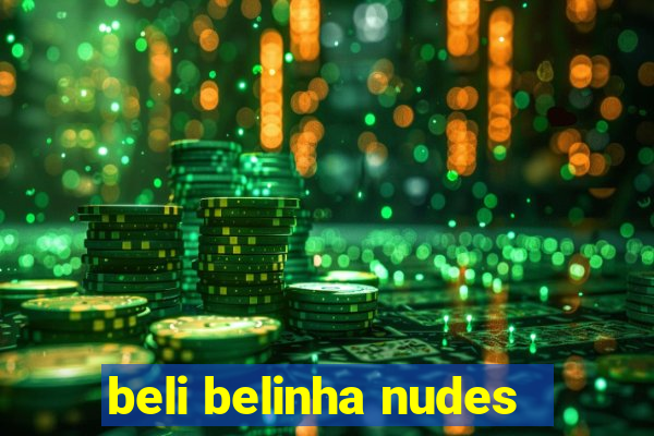 beli belinha nudes